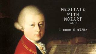 Meditate with Mozart  432Hz Classical Music  Vol 2 [upl. by Eehc]