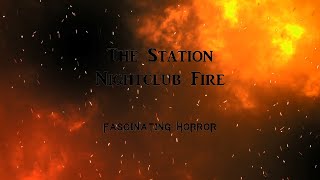 The Station Nightclub Fire  A Short Documentary  Fascinating Horror [upl. by Orten]